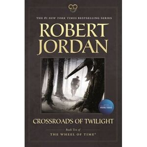 Crossroads of Twilight: Book Ten of 'The Wheel of Time' -- Robert Jordan